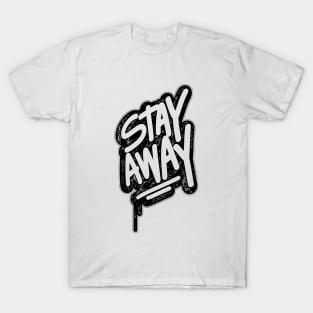 Stay Away T-Shirt